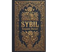 Sybil: A Sweeping Victorian Classic of Romance and Revolution