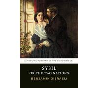Sybil: Or, The Two Nations, Original 1845 Benjamin Disraeli Novel