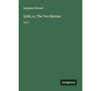 Sybil, or, The Two Nations: Vol. I