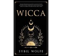 Sybil Wolfe Wicca (Tascabile) Iniciación a la Wicca y Tarot Para Brujas Modernas