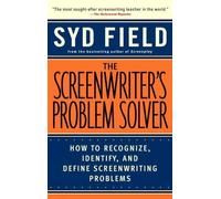 The Screenwriter's Problem Solver: How to Recognize, Identify, and Define Screenwriting Problems
