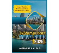 SYDNEY BUDGET TRAVEL GUIDE 2026: Smart Ways to Explore Australia’s with Value and Culture