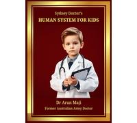 Sydney Doctor’s Human System for Kids: How the Human Body Works - A Simple Guide for Curious Kids