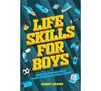 Sydney Harper Life Skills for Boys - Essential Tips and Skills Every (Tascabile)