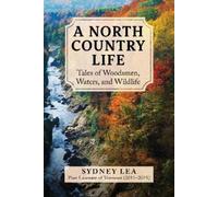 Sydney Lea A North Country Life (Copertina rigida)