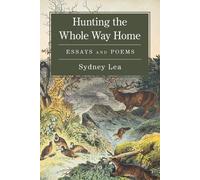 Sydney Lea Hunting the Whole Way Home (Tascabile)