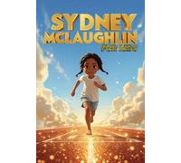 Sydney McLaughlin-Levrone for Kids: From New Jersey to Olympic Champion - A Motivational Illustrated Story