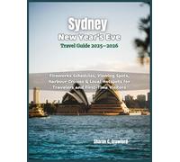 Sydney New Year’s Eve Travel Guide 2025-2026: Fireworks Schedules, Viewing Spots, Harbour Cruises & Local Hotspots for Travelers and First-Time Visitors