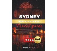 Sydney New Year’s Eve Travel Guide 2026: Discover Harbour Fireworks Views, Rooftop Parties & Insider Tips for an Unforgettable NYE Celebration