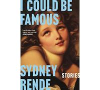 Sydney Rende I Could Be Famous (Copertina rigida)