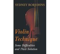 Sydney Robjohns Violin Technique - Some Difficulties and Thei (Copertina rigida)