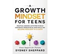 Sydney Sheppard A Growth Mindset for Teens (Tascabile) You Are Your Mindset