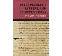 Sydney Smith Peter Plymley's Letters, and Selected Essays by Sydney (Tascabile)