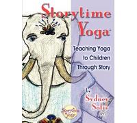 Storytime Yoga: Teaching Yoga to Children Through Story
