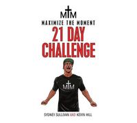 Sydney Sullivan Kevin Hill Maximize the Moment 21 Day Challenge (Tascabile)