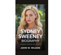 SYDNEY SWEENEY BIOGRAPHY: A Rising Star in Hollywood
