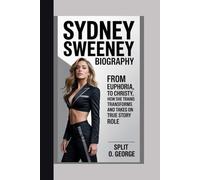 SYDNEY SWEENEY BIOGRAPHY: From Euphoria to Christy How She Trains, Transforms, and Takes On True Story Role