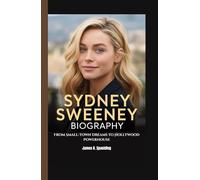 SYDNEY SWEENEY BIOGRAPHY: From Small-Town Dreams to Hollywood Powerhouse