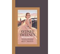 SYDNEY SWEENEY BIOGRAPHY: From Small-Town Dreams to Hollywood Stardom