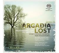 Sydney Symphony Orchestra & Mark Wigglesworth - Arcadia Lost-Music Vaughan Williams & Benjamin Bri