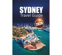 Sydney Travel Guide 2026: Discover Australia’s Harbour City with Itineraries, Local Insights, Maps, and Top Attractions