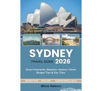 SYDNEY TRAVEL GUIDE 2026: Smart Itineraries, Beaches, Harbour Views, Budget Tips & Day Trips