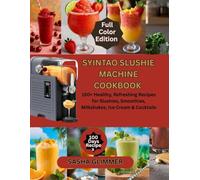 Syintao slushie machine cookbook: 150 plus healthy, Refreshing recipes for slushies, smoothie's, milkshakes, ice creams and cocktails