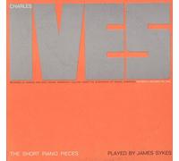Sykes, James - Charles Ives: The Short Piano Pieces