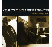 Sykes, Jesse & Sweet Hereafter - Reckless Burning