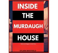 Sylara Whitfield Inside the Murdaugh House (Tascabile)