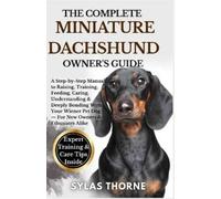 Sylas Thorne The Complete Miniature Dachshund Owner's Guide (Tascabile)