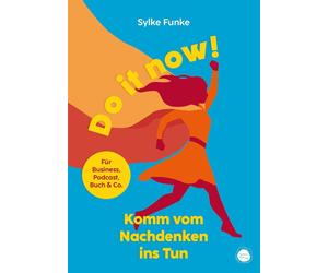 Sylke Funke Do it now: Komm vom Nachdenken ins Tun (Tascabile)