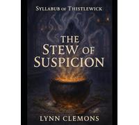 Syllabub of Thistlewick and the Stew of Suspicion