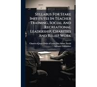 Syllabus For Stake Institutes In Teacher Training, Social And Recreational Leadership, Charities And Relief Work