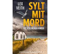 Sylt mit Mord - Die verlorenen Kinder: Nordseekrimi Küstenkrimi