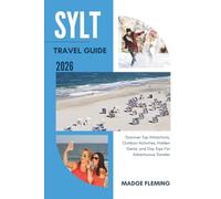 SYLT TRAVEL GUIDE 2026: Discover Top Attractions, Outdoor Activities, Hidden Gems, and Day Trips For Adventurous Traveler