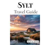 Sylt Travel Guide: Your Gateway to Germany’s Most Iconic Island of Beauty and Charm