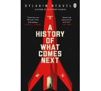 Sylvain Neuvel A History of What Comes Next (Tascabile)