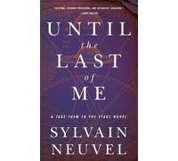 Sylvain Neuvel Until the Last of Me (Tascabile) Take Them to the Stars