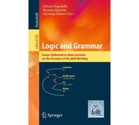Sylvain Pogodal Logic and Grammar: Essays Dedicated to Alain Lecomte (Tascabile)