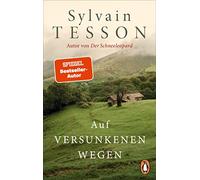 Sylvain Tesson Auf versunkenen Wegen: Die Buchvorlage zum Film »Auf (Tascabile)