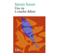 Sylvain Tesson Une vie à coucher dehors (Tascabile)