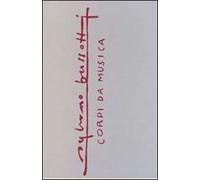 Sylvano Bussotti. Corpi da musica. Ediz. italiana e inglese