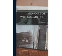 Sylvester 1814-1863 Bliss Memoirs of William Miller .. (Copertina rigida)