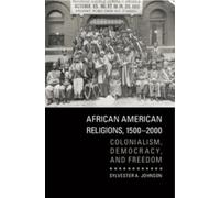 Sylvester A. Johnson African American Religions, 1500-2000 (Copertina rigida)