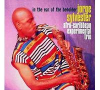 In The Ear Of The Beholder - Jorge Sylvester & Afro-Caribbean E... (Audio cd)