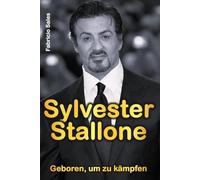 Sylvester Stallone: Geboren, um zu kämpfen