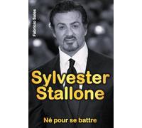 Sylvester Stallone : Né pour se battre