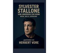 Sylvester Stallone: Vom Underdog zur Ikone. Werk, Wille, Wirkung: 1