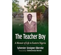 Sylvester Uzoigwe Okereke The Teacher Boy (Tascabile)